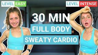 30 MIN FULL BODY SWEATY CARDIO  | EASY and INTENSE variations, fat burning workout, no equipment