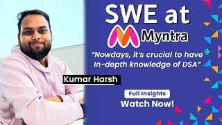 Kumar Harsh Cracked SWE at Myntra | Kept Preparing & Failing for 2 years!