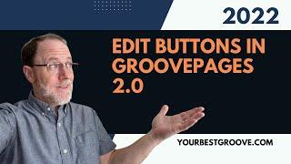 How in the world do we edit buttons in groovepages 2.0?