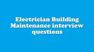 Electrician Building Maintenance interview questions