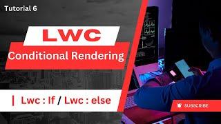 11. Conditional Rendering In LWC Using Lwc:If, Lwc:Elseif And Lwc:Else | LWC Tutorials In Hindi