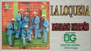 Madrazo Norteño-La Loquera [Audio Oficial]