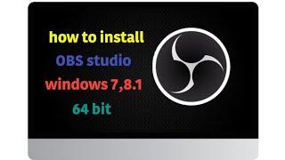 Obs studio On windows 7/8.1 | download Obs   studio  for  pc/laptop   (32 bit & 64 bit)