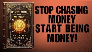 Don't Look For Money Become Money (Audiobook)