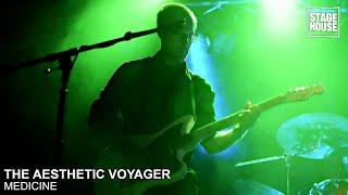 The Aesthetic Voyager - Medicine [Live @ StageHouse]