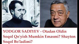 AKTIYOR "YODGOR SADIYEV"NI SOQOL HAQIDAGI GAPIGA MUNOSABAT // ABROR MUXTOR ALIY