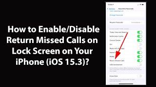 How to Enable/Disable Return Missed Calls on Lock Screen on Your iPhone (iOS 15.3)?