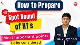 Important points to be considered for IIT's Spot round