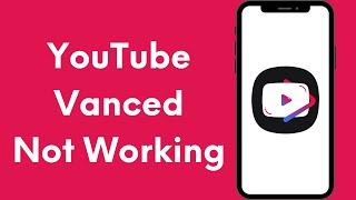 How to Fix YouTube Vanced Not Working 2024 | The following content is not available on this app