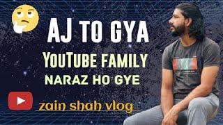 Zain shah vlog is live  || naraz ho gae || YouTube family 