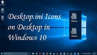 desktop.ini icons on desktop in windows 10