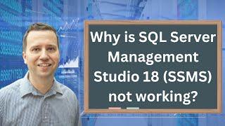 SSMS 18 Not Working? Here's What You NEED To Do If You Have SQL Server 2022