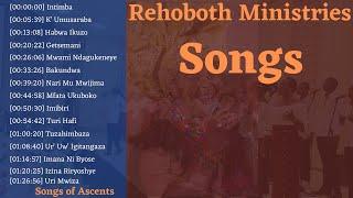 INDIRIMBO ZA REHOBOTH MINISTRIES | 1HOUR35MIN NON STOP | Songs of Ascents