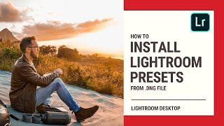 How to install Lightroom presets on Desktop using a .DNG file