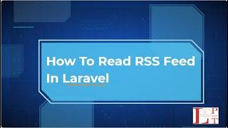 How to Read RSS Feed in Laravel | Laravel Feed Reader
