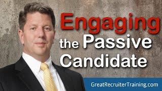 Recruiter Training: Engaging the Passive Candidate by Scott Love