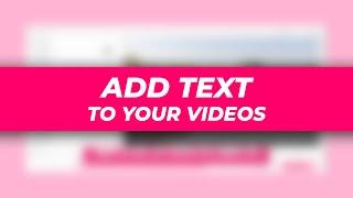 How to ADD TEXT to Your Videos ONLINE