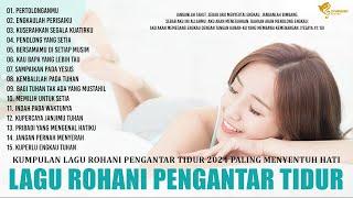 Lagu Rohani Pengantar Tidur Membuat Hati Tenang Dan Damai - Lagu Rohani Terbaik 2024 Terpopuler