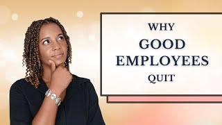 Why good employees quit | Why employees leave good jobs or companies