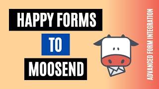 Ultimate way to Integrate Happy Forms to Moosend