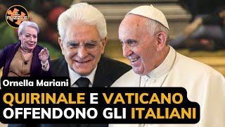 Quirinale e Vaticano offendono gli italiani - Ornella Mariani