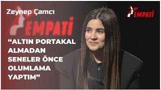 Zeynep Çamcı - "Altın Portakal Almadan Seneler Önce Olumlama Yaptım" | Empati