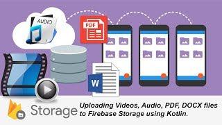 Uploading Videos, Audio, PDF, DOCX to Firebase Storage using Kotlin