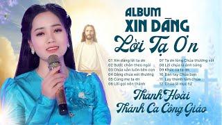 Nhạc Thánh Ca Công Giáo 2024 - Album Xin Dâng Lời Tạ Ơn | Thanh Hoài - Thánh Ca Chọn Lọc Hay Nhất