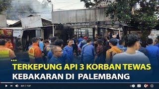 Terkepung Api, 3 Korban Tewas dalam Kebakaran di Jalan Perintis Kemerdekaan Palembang