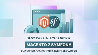 How Magento 2 Symfony Enhances E-commerce Development?