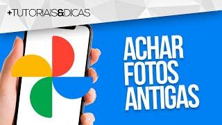  Como ACHAR FOTOS ANTIGAS no GOOGLE FOTOS