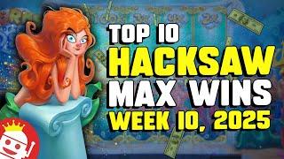  TOP 10 HACKSAW GAMING MAX WINS OF WEEK #10 (2025)