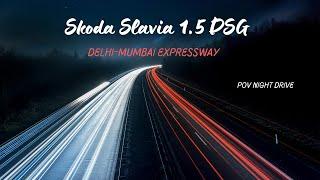 Skoda Slavia 1.5 AT Night Drive on the Delhi-Mumbai Expressway– Ultimate POV!