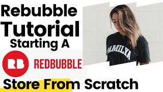 Redbubble Tutorial 2024 | Starting A Redbubble Store From Scratch | Unseen Blogs