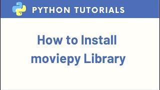 How to Install moviepy Library in Python Anaconda Jupyter Notebook