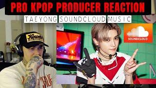 PRO KPOP PRODUCER REACTS: TY TAEYONG SOUNDCLOUD MUSIC DUMP REVIEW