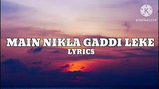 Main Nikla Gaddi Leke - Gaddar 2 (Lyrics)