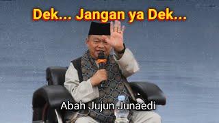 KH JUJUN JUNAEDI ‼️ ADEK JANGAN BEGITU YA DEK…