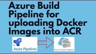Azure Pipeline to Create Docker image & Upload into ACR | Azure Pipeline Upload Docker image to ACR