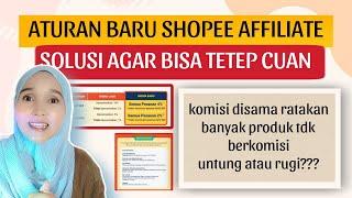 SOLUSI TETEP CUAN DI TENGAH BANYAK PERUBAHAN ATURAN SHOPEE AFFILIATE | KOMISI SHOPEE AFFILIATE