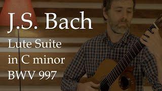J. S.  Bach— Lute Suite BWV 997 in C Minor