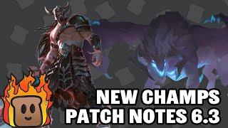 New Champs | Patch Notes 6.3