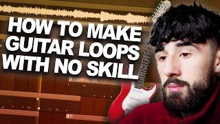 HOW TO MAKE GUITAR LOOPS WITH NO SKILL