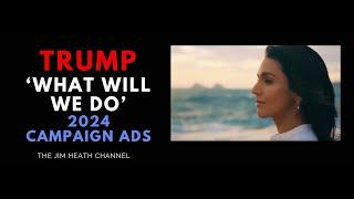 2024 Trump 'What Will We Do' Ad