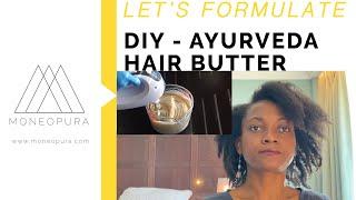 DIY - Ayurveda Hair Butter - Best Hair Butter for Length & Moisture - Natural Hair Growth Butter