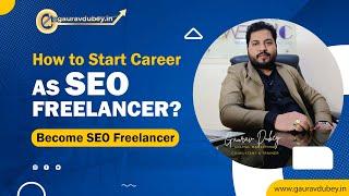 How to Become SEO Freelancer, Start SEO Freelancing, How to Get SEO Freelance Project | GauravDubey