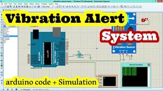 vibration sensor simulation in Proteus \ Vibration alert system using Arduino