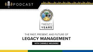 Part Four: The Past, Present, and Future of Legacy Management with Carmelo Melendez