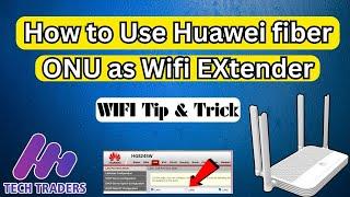 How to Use huawei fiber ONU as Wifi EXtender | Huawei Echolife HG8245W5 Access point Setup