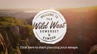 Visit Somerset Video - Visit Somerset and Exmoor - Welcome to Britain's Wild West
